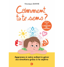 Comment tu te sens ? Apprenez à votre enfant à comprendre et apprivoiser ses émo