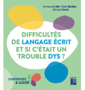 Difficultés de langage écrit... et si c\'était un trouble dys ?