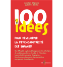 100 idées pour développer la psychomotricité des enfants